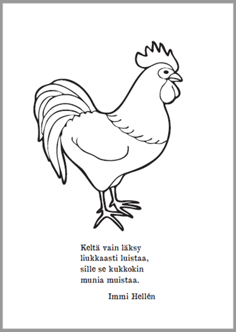 Mustavalkoinen ääriviivapiirros kukosta, joka seisoo profiilissa vasemmalle päin. Kuvan alapuolella on Immi Hellénin lyhyt runo, jossa kerrotaan, kuinka kukkokin muistaa munia, vaikka saattaa joskus lipsauttaa: “Keltä vain läksy liukkaasti luistaa, sille se kukkokin munia muistaa.” Runo on sijoitettu keskitetysti kuvan alle.